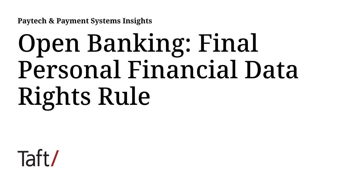 Open Banking: Final Personal Financial Data Rights Rule | Paytech ...