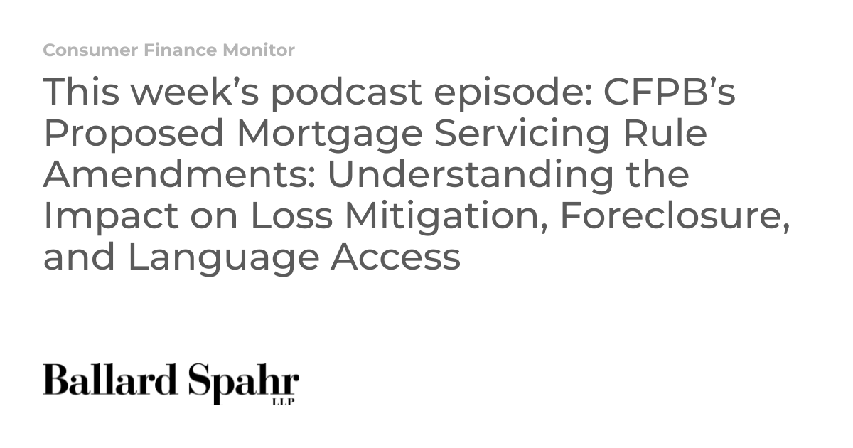 This week’s podcast episode: CFPB’s Proposed Mortgage Servicing Rule ...