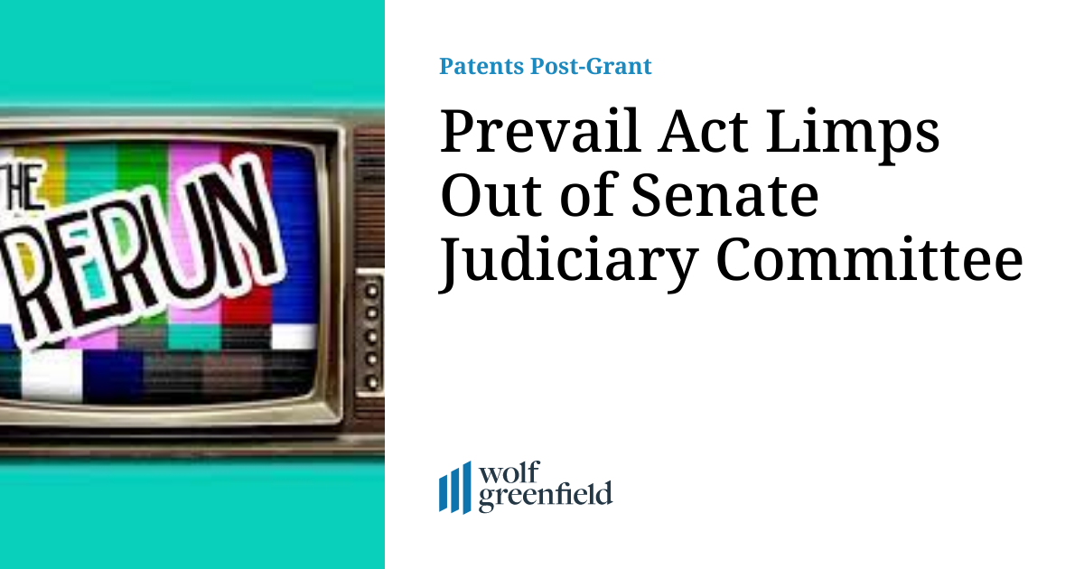 Prevail Act Limps Out of Senate Judiciary Committee Patents PostGrant