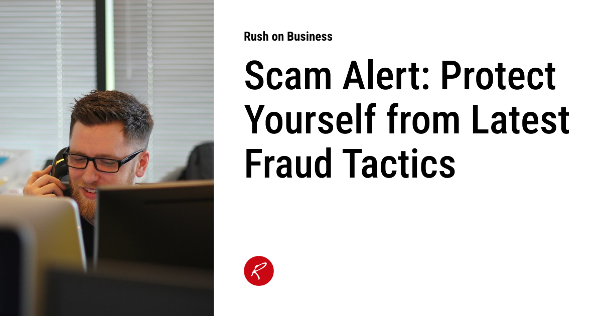 Scam Alert Protect Yourself from Latest Fraud Tactics Rush on Business
