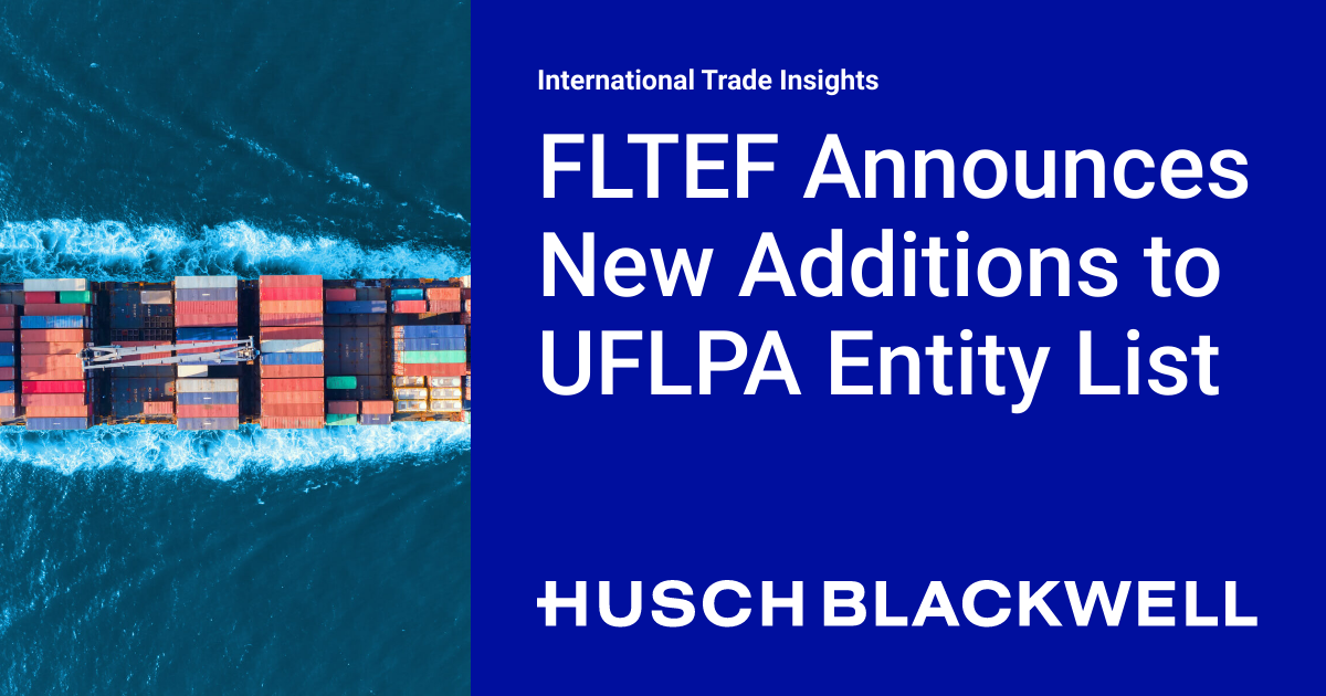 FLTEF Announces New Additions to UFLPA Entity List | International ...