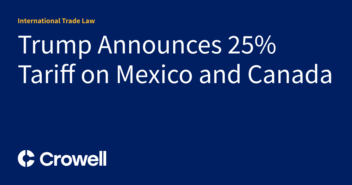 Trump Announces 25% Tariff on Mexico and Canada | International Trade Law