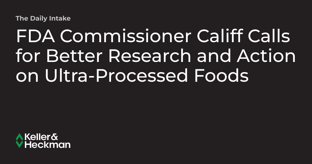 FDA Commissioner Califf Calls for Better Research and Action on Ultra ...
