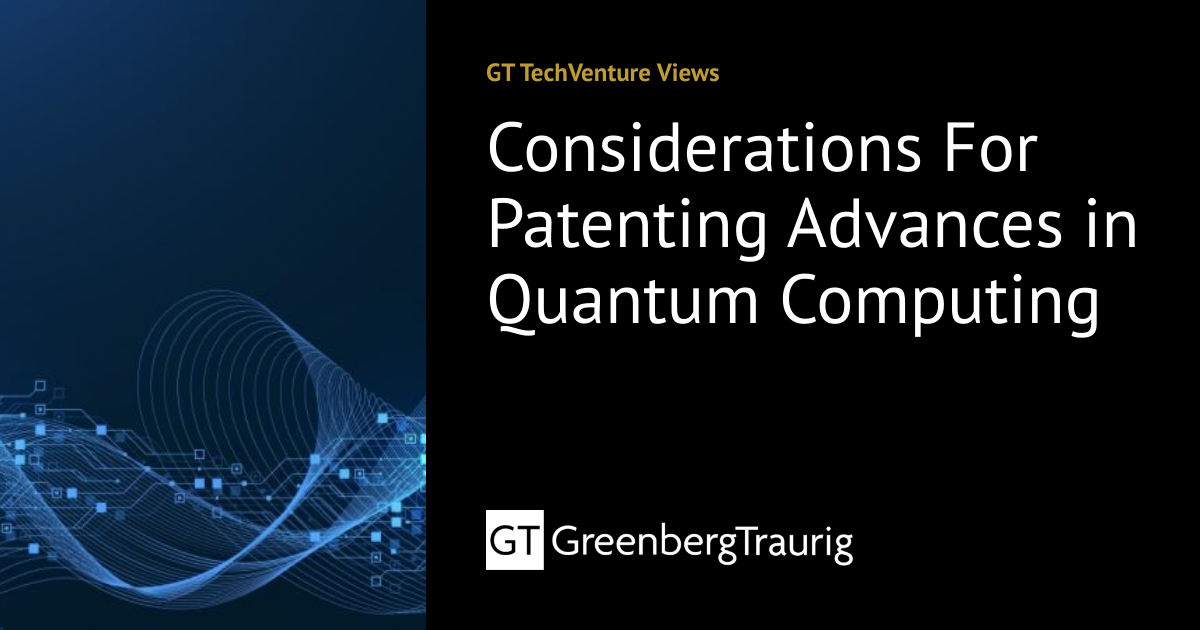 Considerations For Patenting Advances in Quantum Computing | GT ...