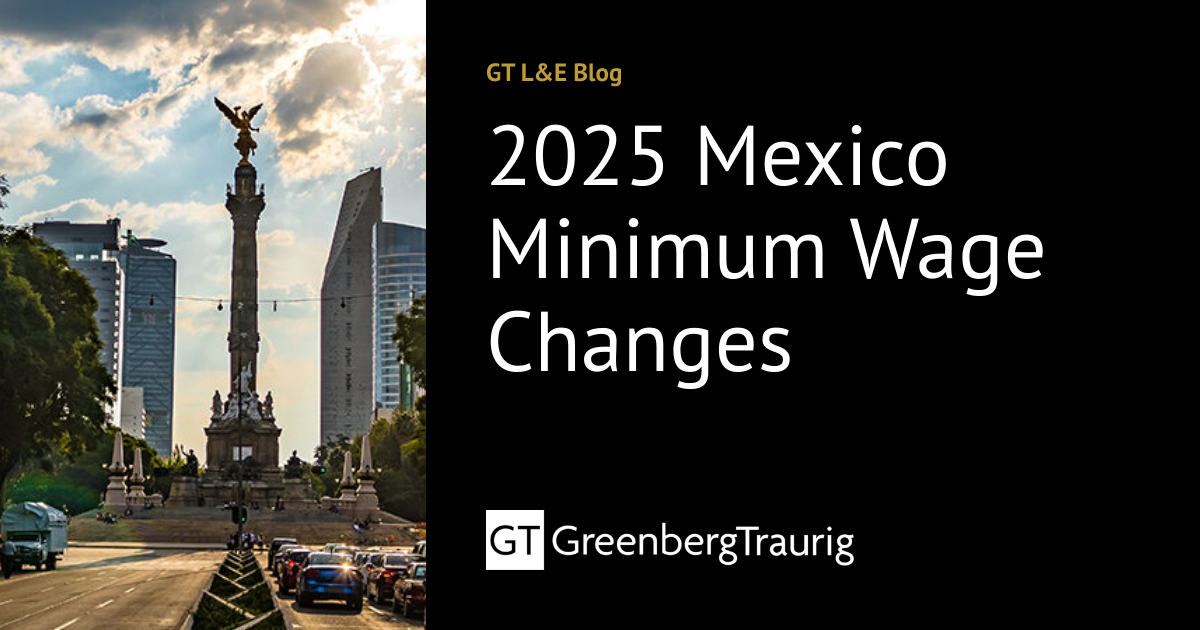 2025 Mexico Minimum Wage Changes GT L&E Blog