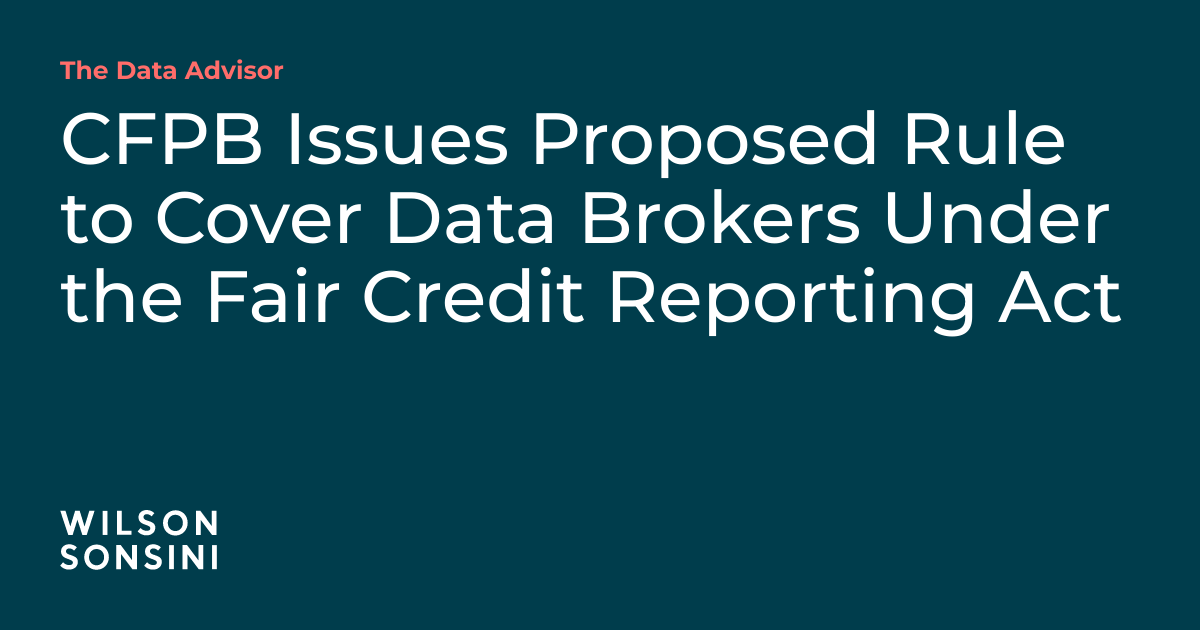 CFPB Issues Proposed Rule to Cover Data Brokers Under the Fair Credit ...