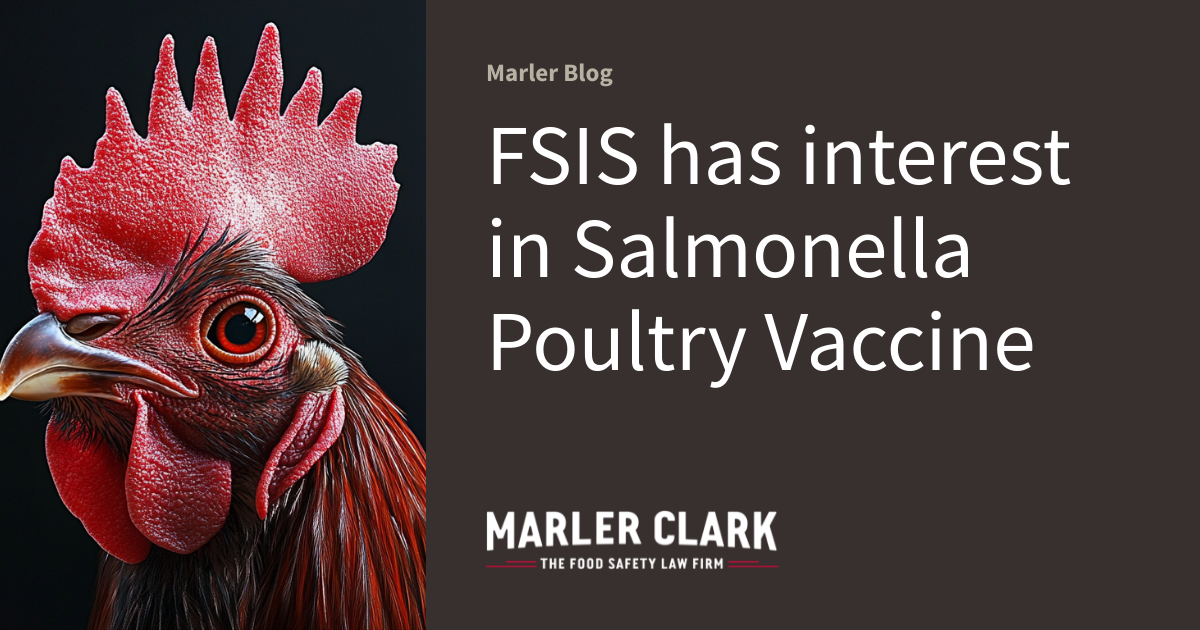 FSIS has interest in Salmonella Poultry Vaccine | Marler Blog
