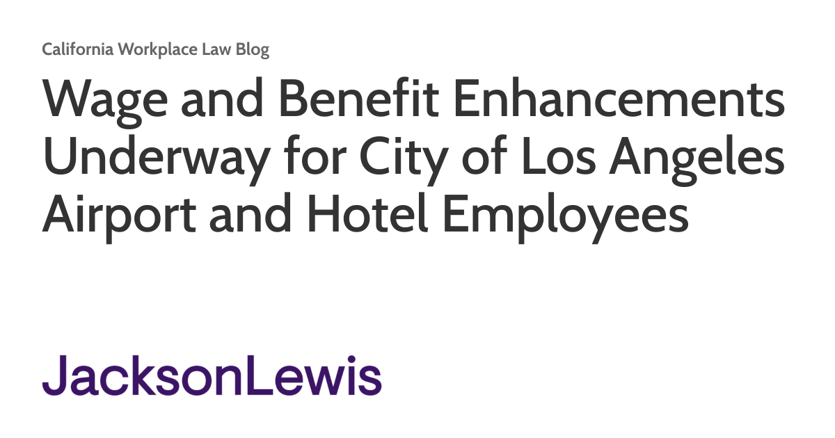 Wage and Benefit Enhancements Underway for City of Los Angeles Airport ...