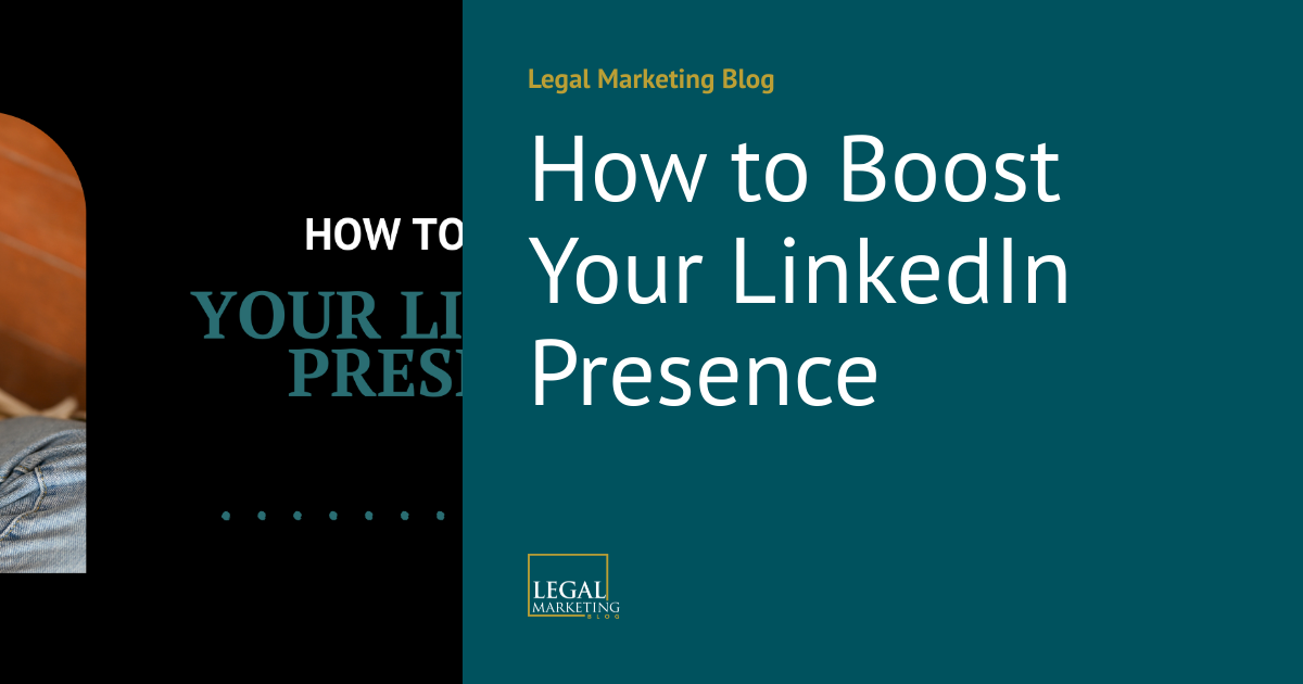 How to Boost Your LinkedIn Presence | Legal Marketing Blog