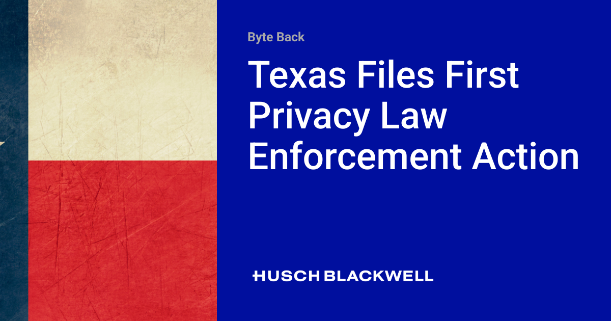 Privac Files Texas Files First Privacy Law Enforcement Action | Byte Back