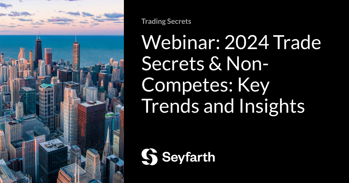 Webinar: 2024 Trade Secrets & Non-Competes: Key Trends and Insights