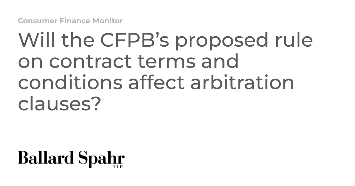 Will the CFPB’s proposed rule on contract terms and conditions affect ...
