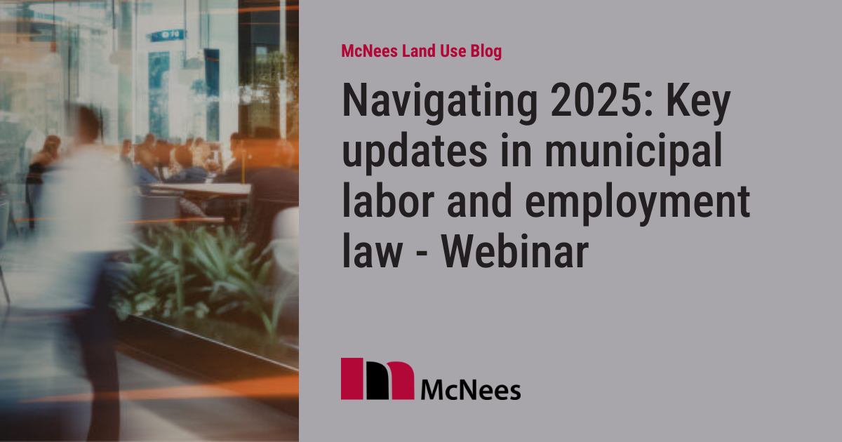 Navigating 2025 Key Updates In Municipal Labor And Employment Law