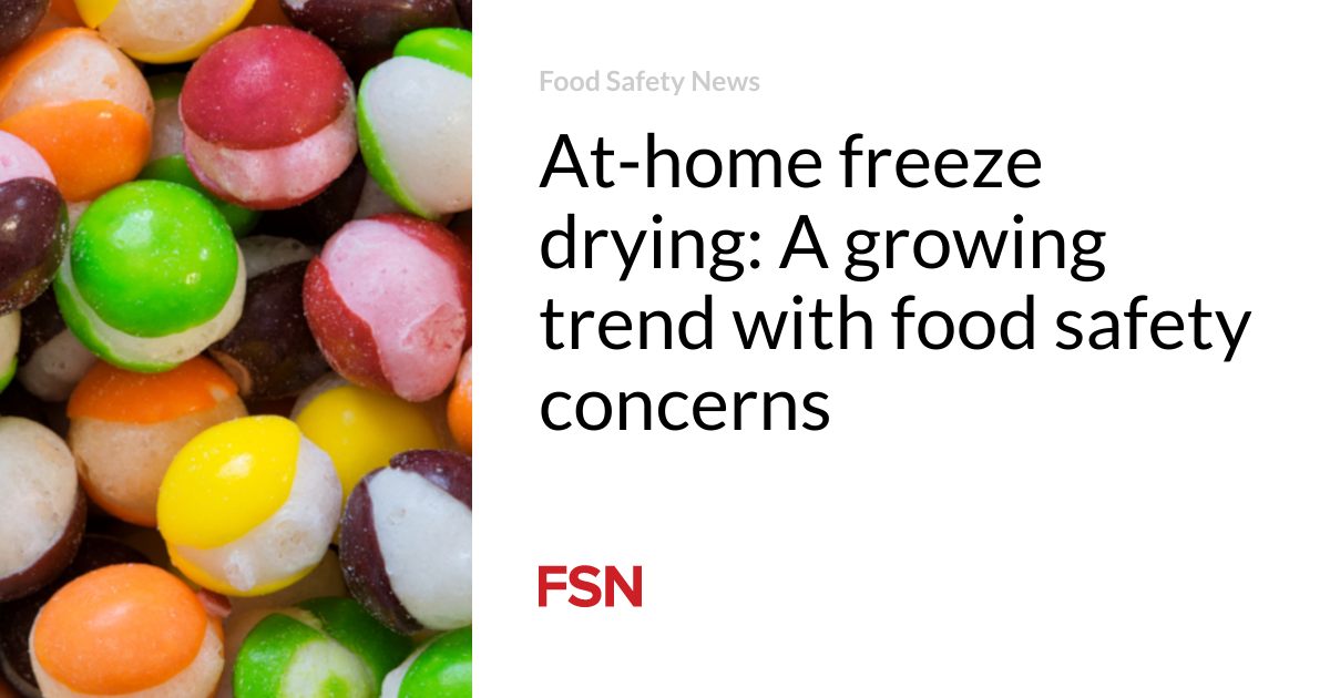 At-home freeze drying: A growing trend with food safety concerns thumbnail