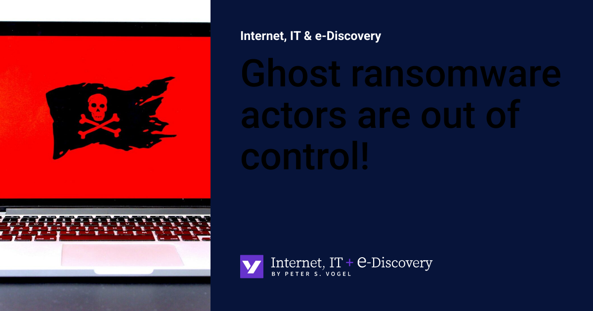 Ghost ransomware actors are out of control! | Internet, IT & e-Discovery