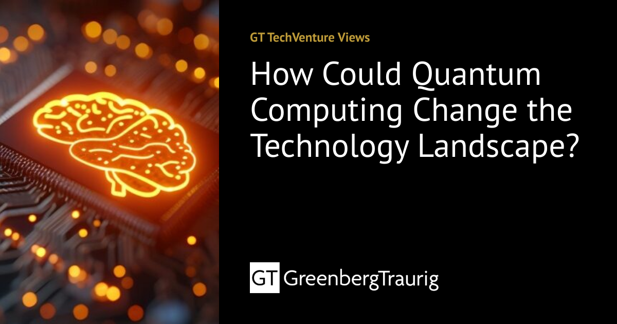 How Could Quantum Computing Change the Technology Landscape? | GT ...