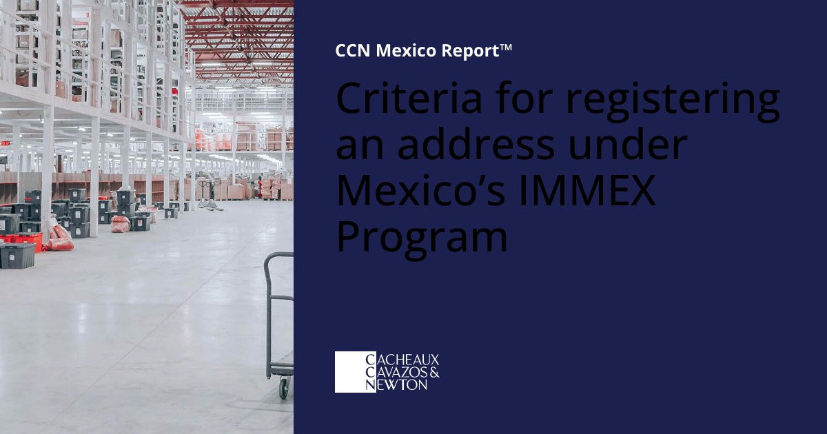 Criteria for registering an address under Mexico’s IMMEX Program | CCN ...