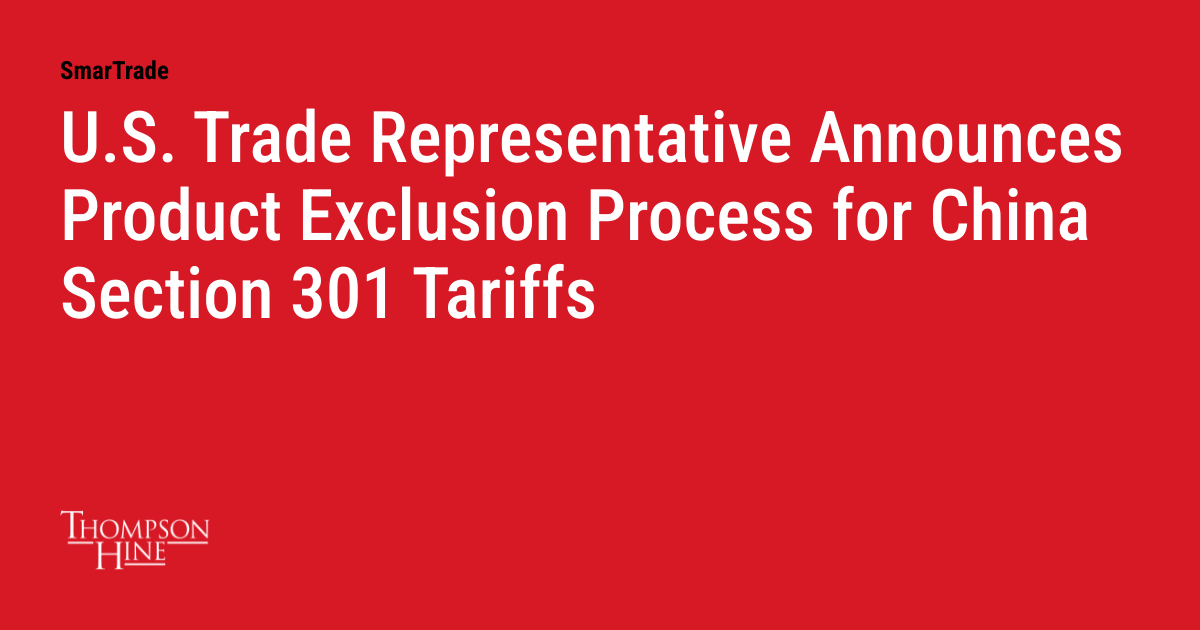U.S. Trade Representative Announces Product Exclusion Process for China ...