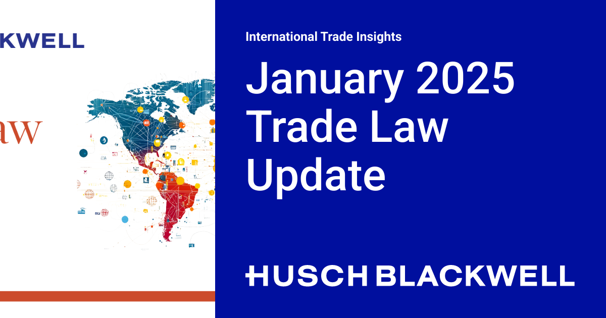 January 2025 Trade Law Update International Trade Insights January 2025 Trade Law Update International Trade Insights