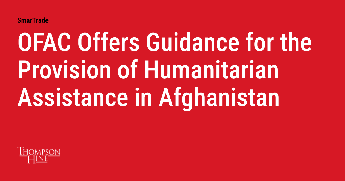 OFAC Offers Guidance for the Provision of Humanitarian Assistance in ...