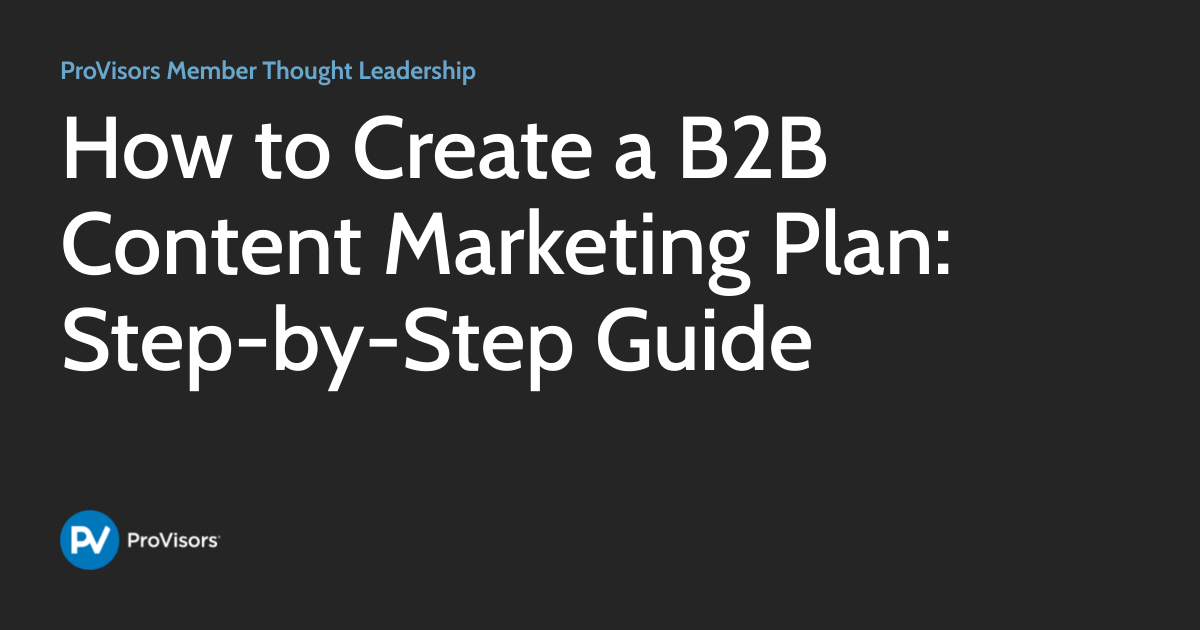 How to Create a B2B Content Marketing Plan: Step-by-Step Guide ...