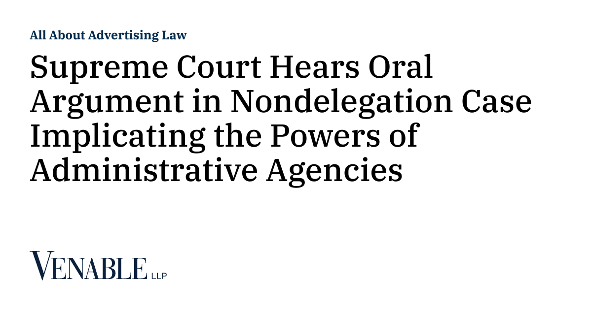 Supreme Court Hears Oral Argument in Nondelegation Case Implicating the ...