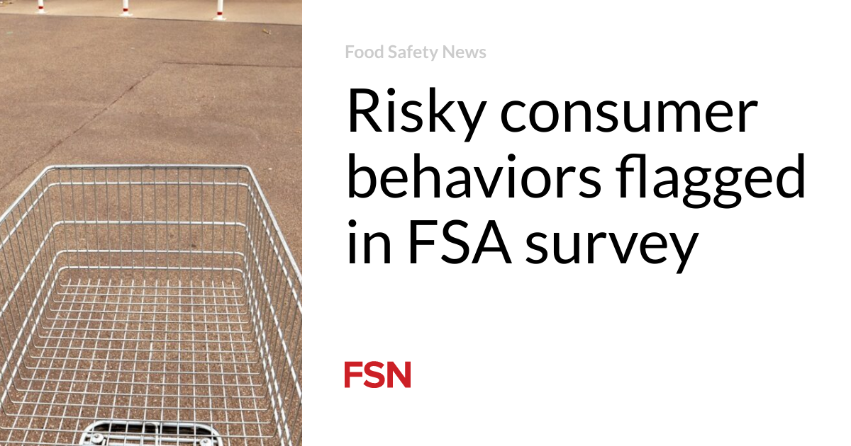 Risky consumer behaviors flagged in FSA survey