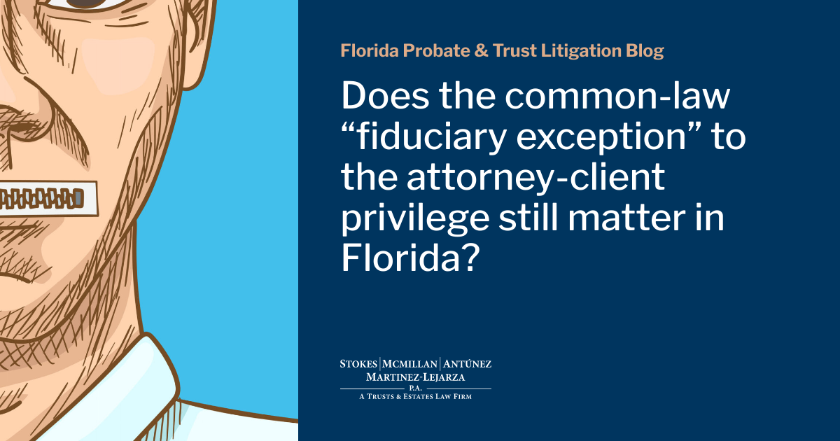 Does the common-law “fiduciary exception” to the attorney-client ...