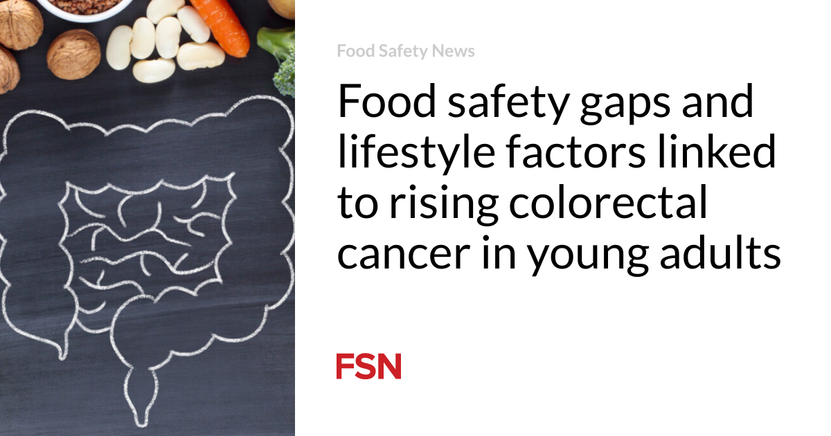 Food safety gaps and lifestyle factors linked to rising colorectal ...