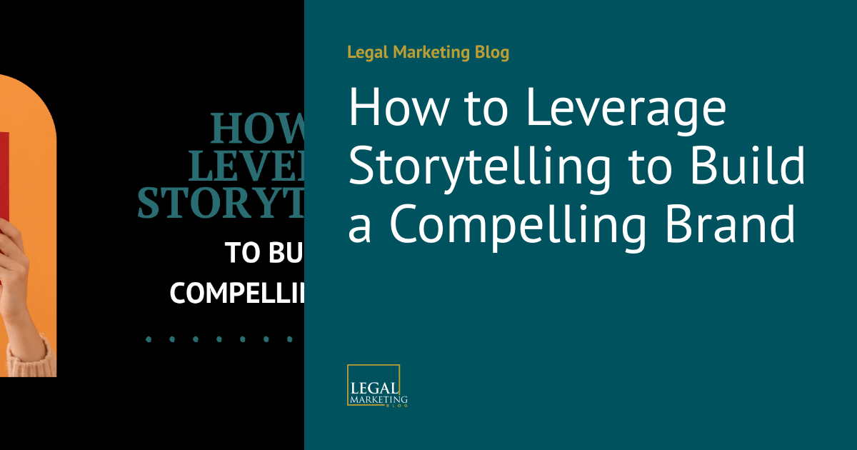 How to Leverage Storytelling to Build a Compelling Brand | Legal ...