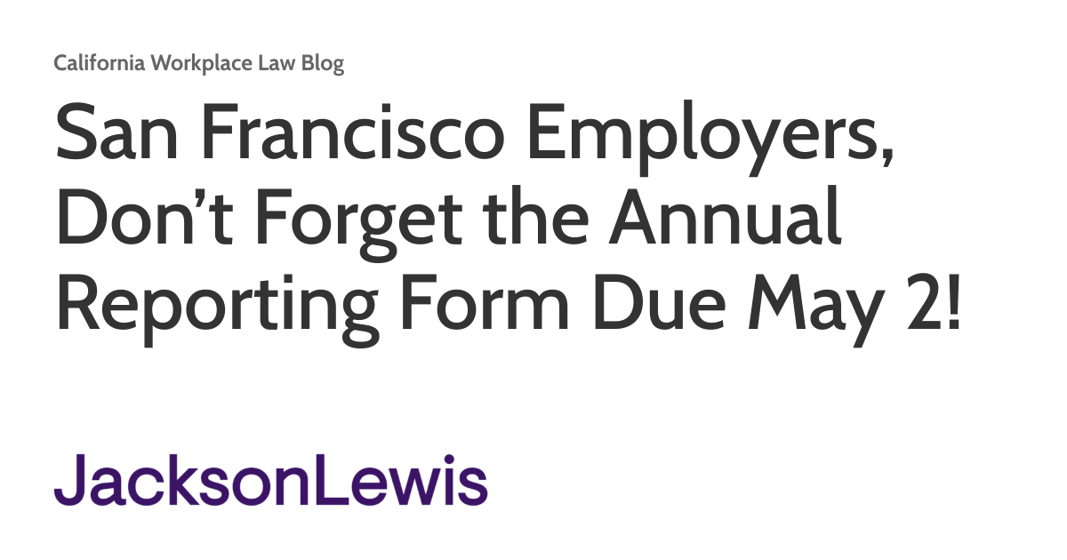 San Francisco Employers, Don’t Forget the Annual Reporting Form Due May ...