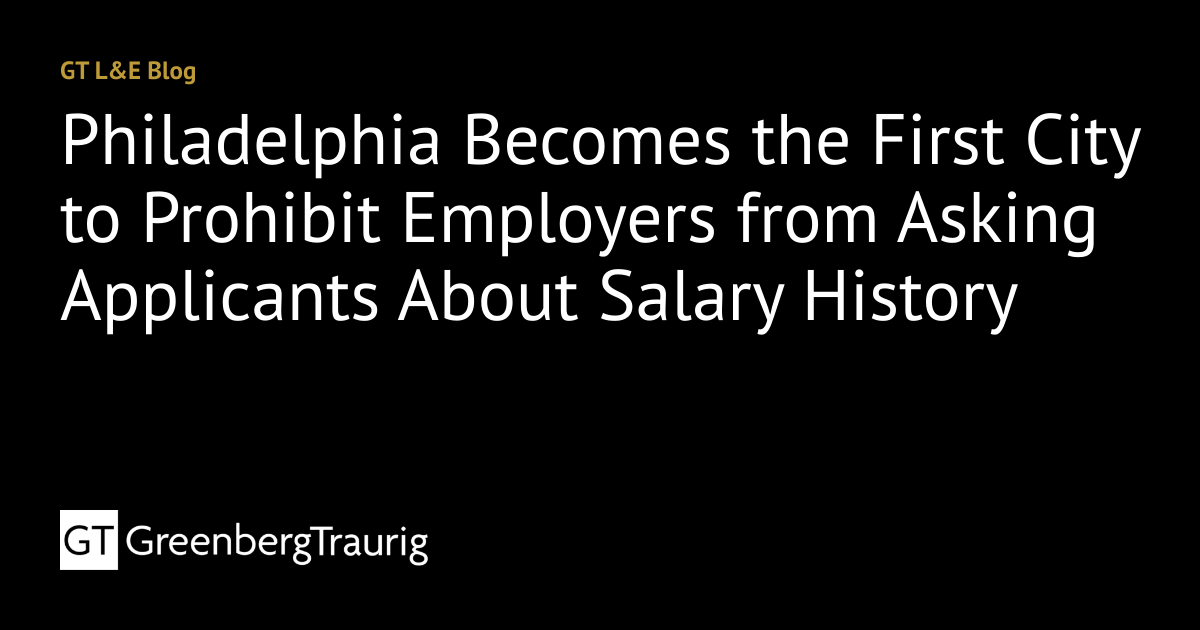 Philadelphia Becomes the First City to Prohibit Employers from Asking ...