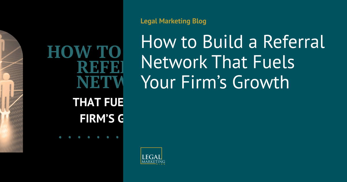 How to Build a Referral Network That Fuels Your Firm’s Growth | Legal ...