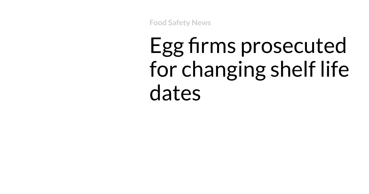 Egg firms prosecuted for changing shelf life dates