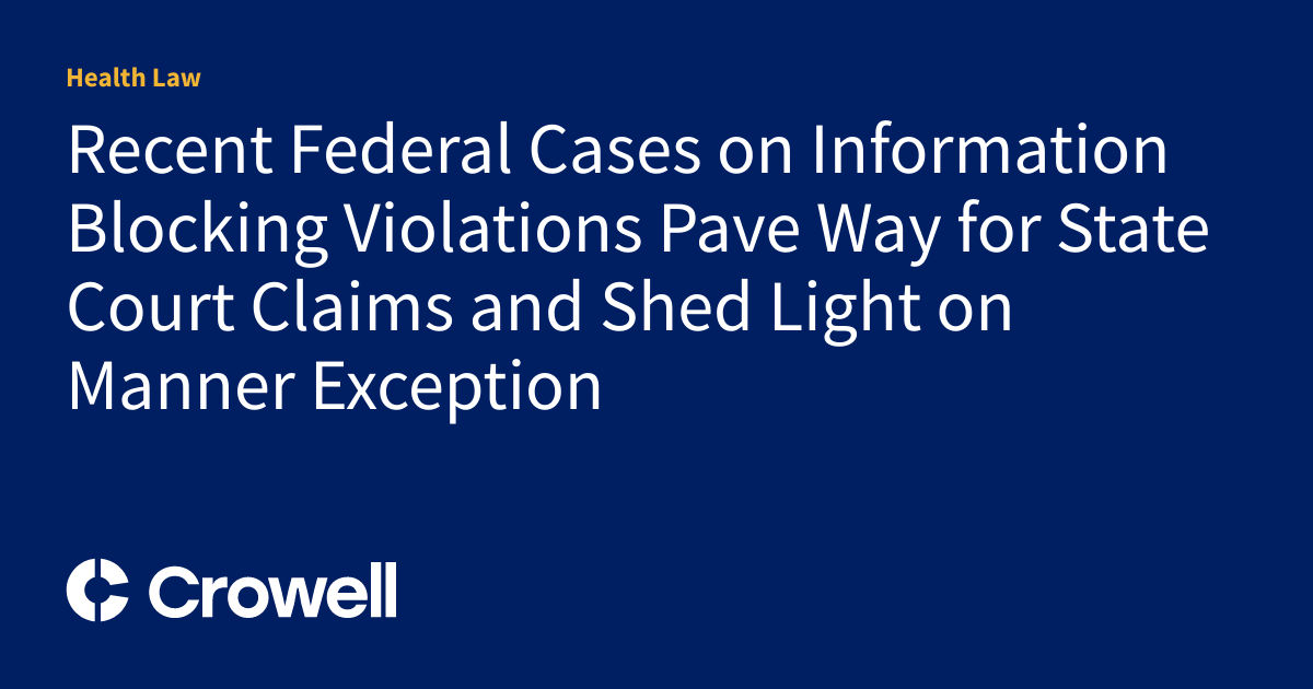 Current Federal Circumstances on Info Blocking Violations Pave Approach for State Court docket Claims and Shed Gentle on Method Exception