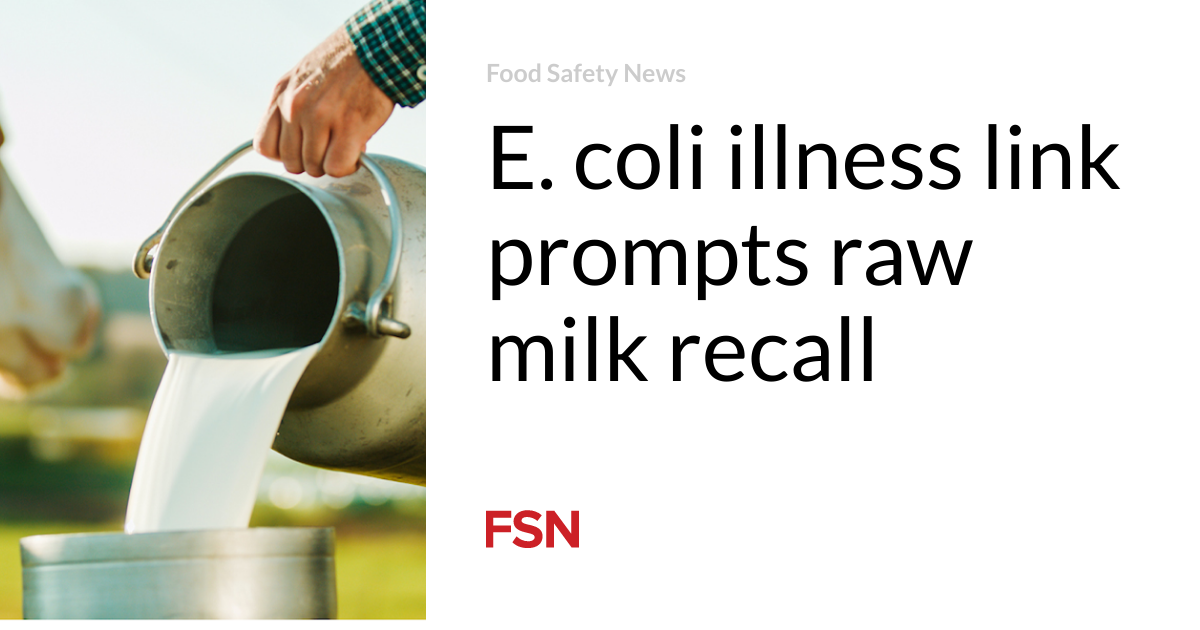 E. coli illness link prompts raw milk recall | Food Safety News