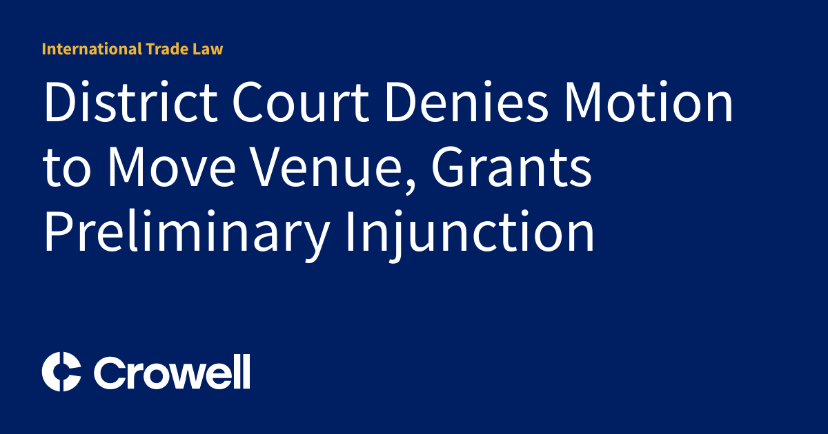 District Court Denies Motion to Move Venue, Grants Preliminary ...