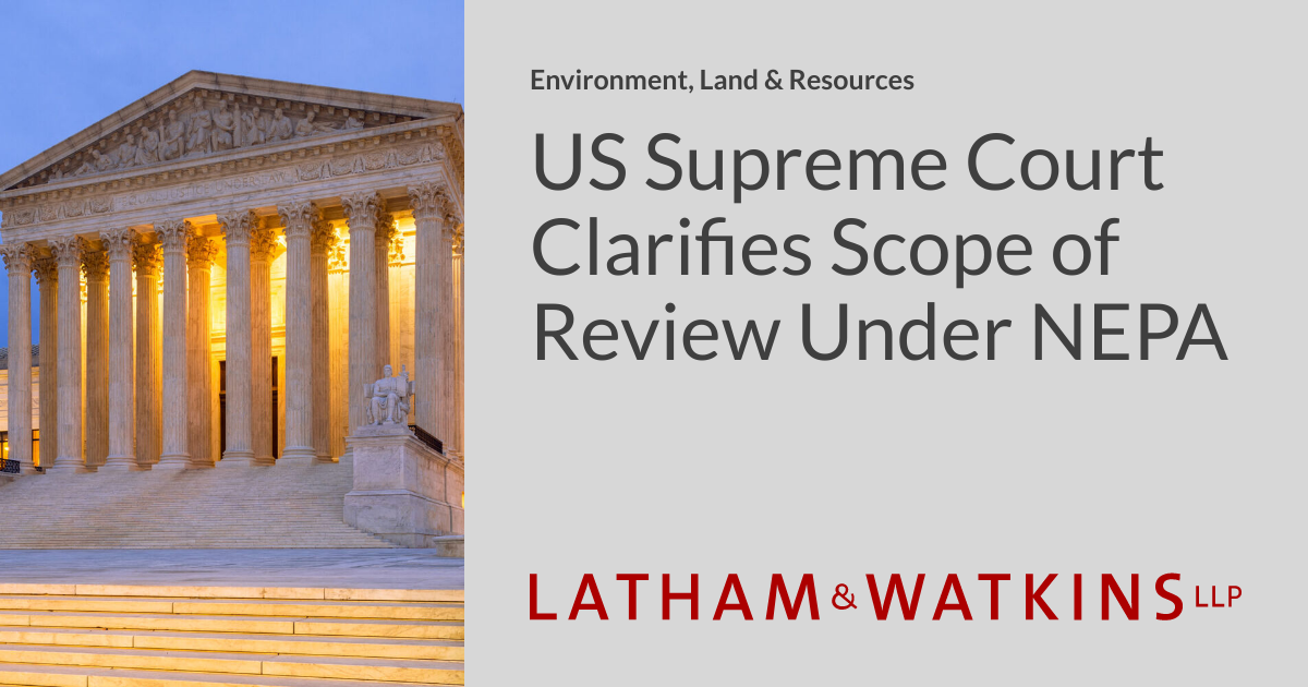 US Supreme Court Clarifies Scope of Review Under NEPA | Environment ...