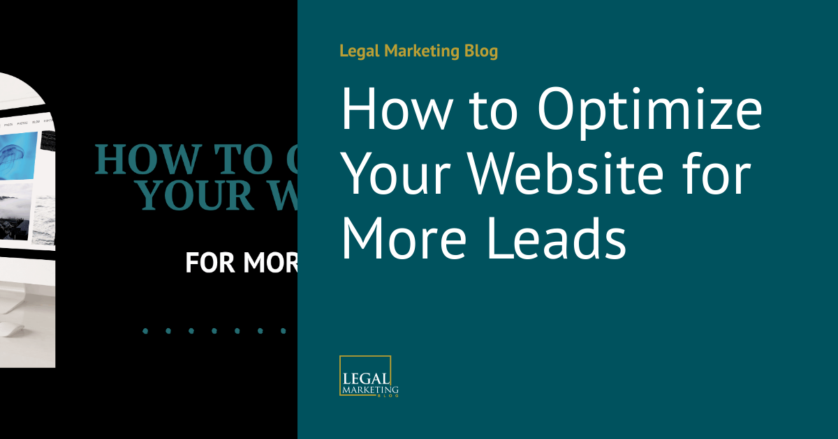 How to Optimize Your Website for More Leads | Legal Marketing Blog