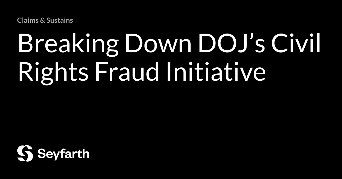 Breaking Down DOJ’s Civil Rights Fraud Initiative | Claims & Sustains