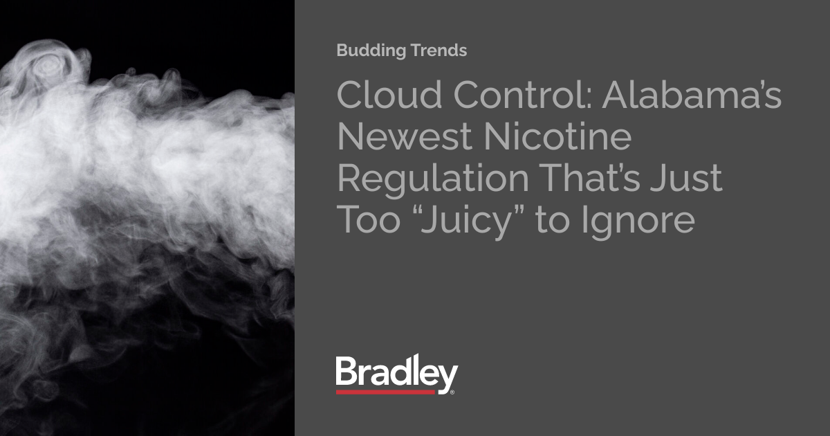 Cloud Control: Alabama's Newest Nicotine Regulation That's Just Too Juicy to Ignore | Budding Trends Cloud Control: Alabama's Newest Nicotine Regulation That's Just Too Juicy to Ignore | Budding Trends