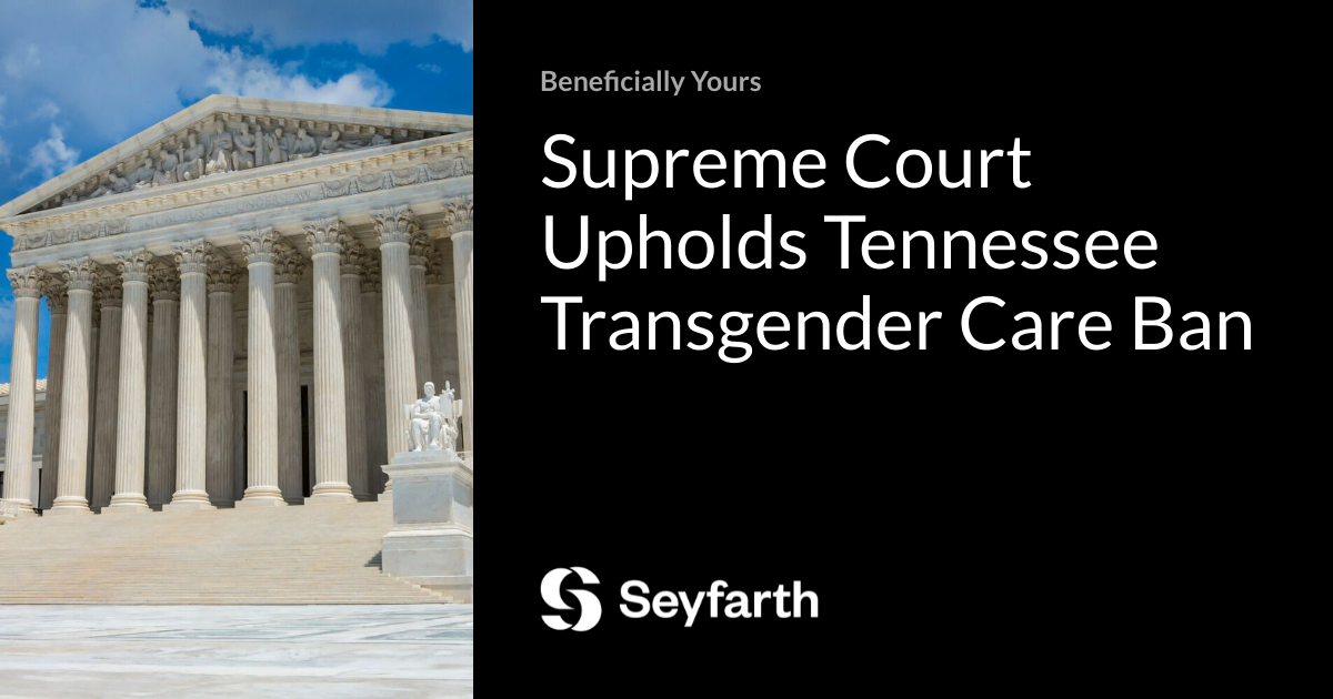 Supreme Court Upholds Tennessee Transgender Care Ban | Beneficially Yours