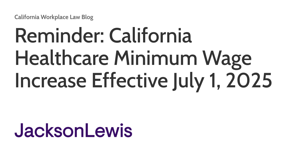 Reminder: California Healthcare Minimum Wage Increase Effective July 1 ...