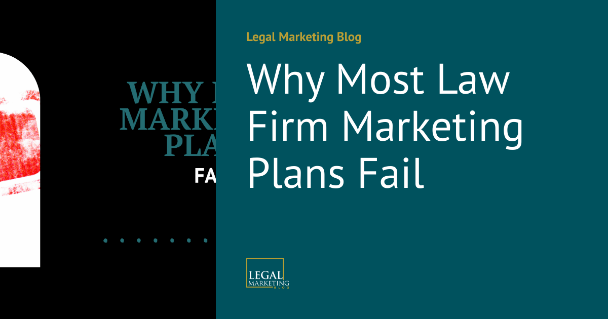 Why Most Law Firm Marketing Plans Fail | Legal Marketing Blog