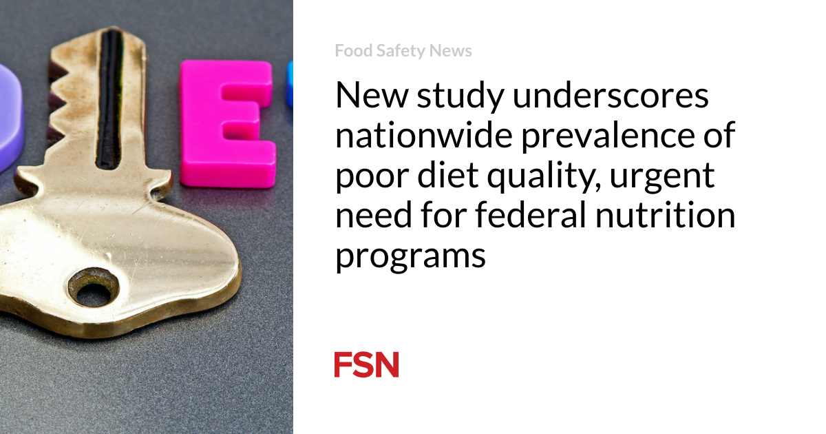New study underscores nationwide prevalence of poor diet quality, urgent need for federal nutrition programs