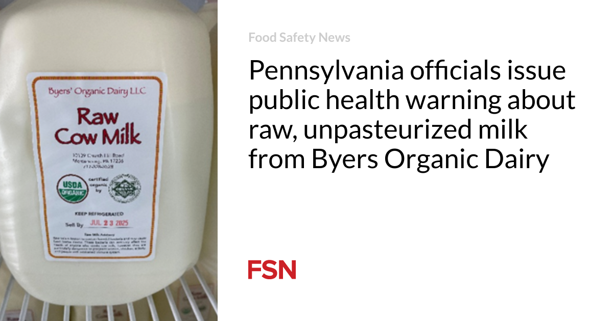 Pennsylvania officials issue public health warning about raw, unpasteurized milk from Byers Organic Dairy