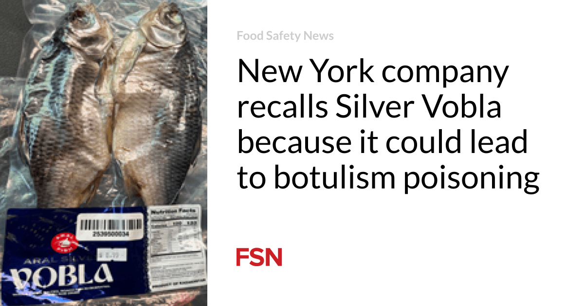 New York company recalls Silver Vobla because it could lead to botulism poisoning