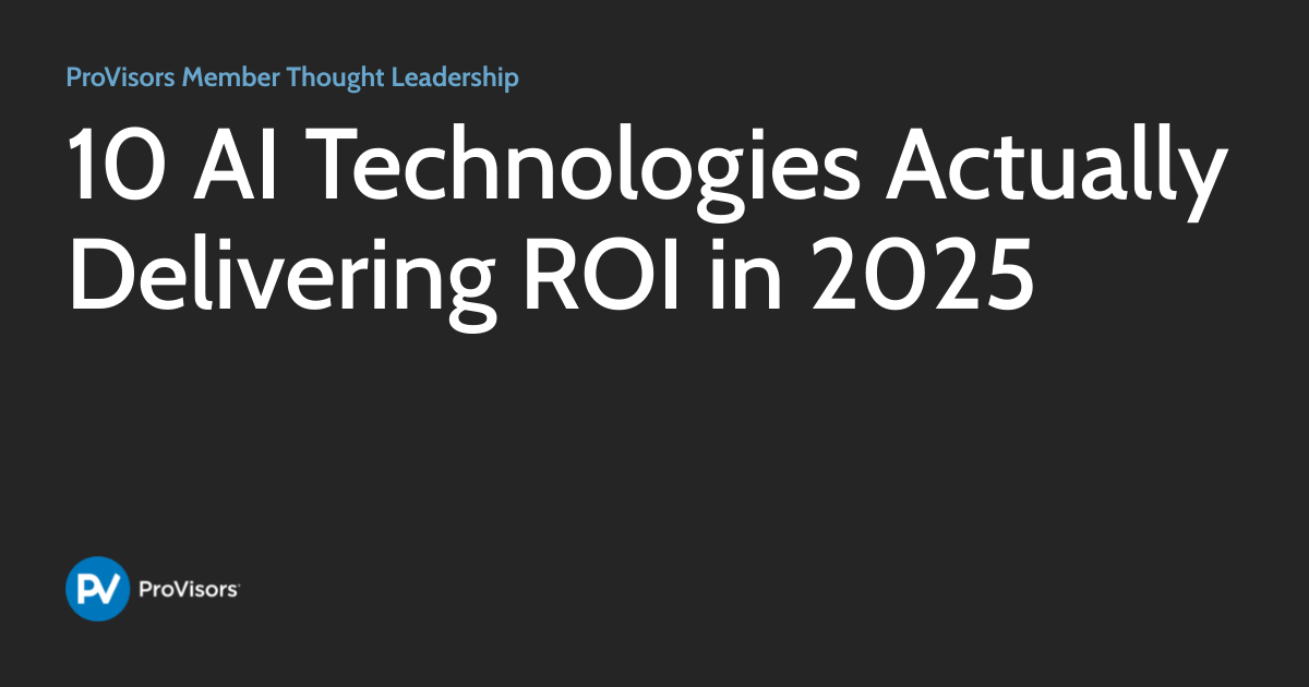 10 AI Technologies Actually Delivering ROI in 2025 | ProVisors Member ...
