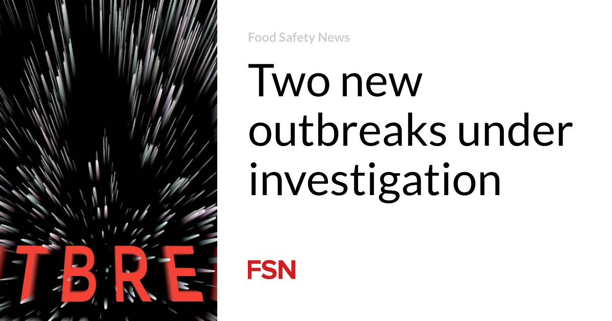 Two new outbreaks under investigation