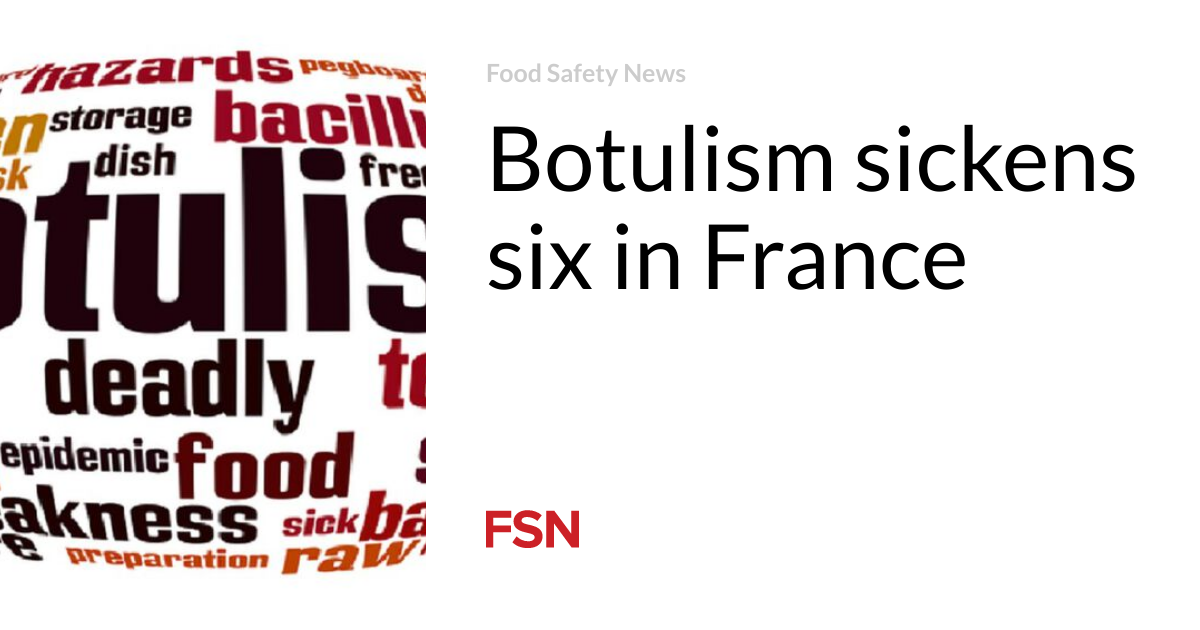 Botulism sickens six in France